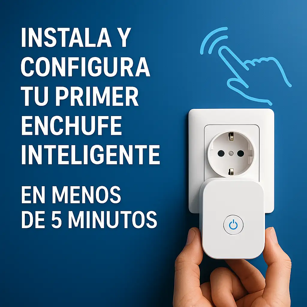 Instalación sencilla de un enchufe inteligente con móvil siguiendo un tutorial paso a paso